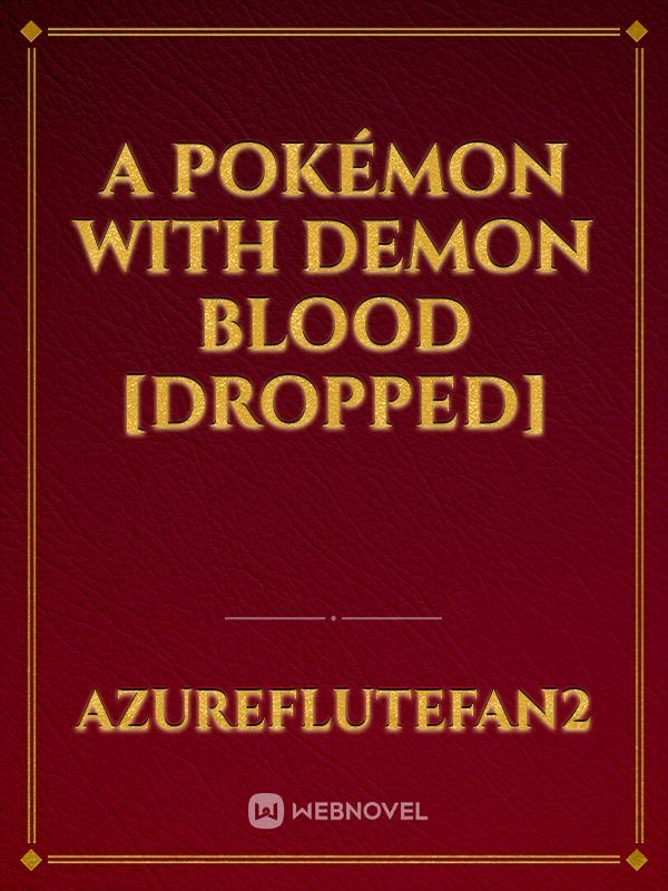 A Pokémon with Demon Blood [Dropped]