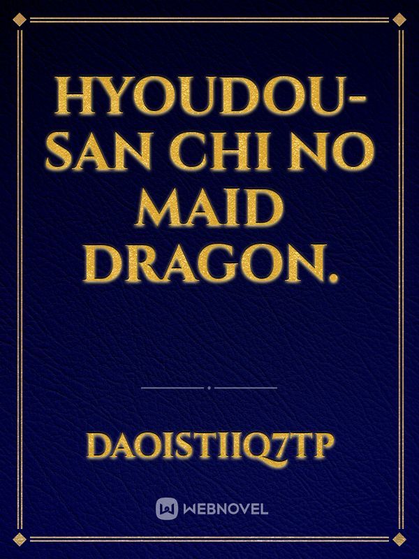 Hyoudou-san chi no maid dragon.