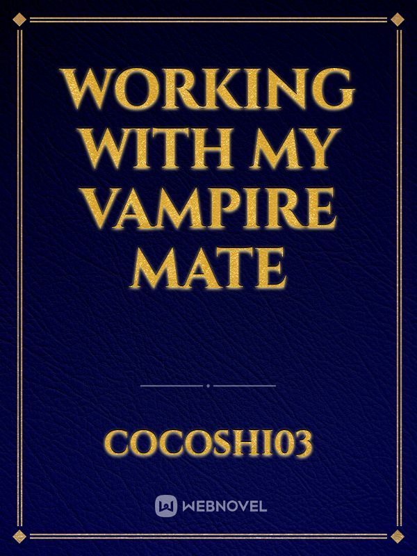 Working with My Vampire Mate