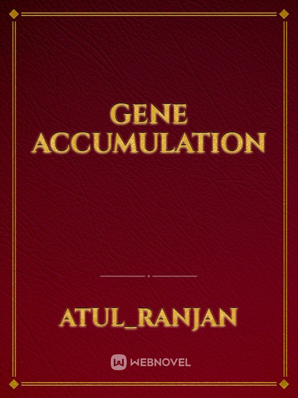 Gene Accumulation