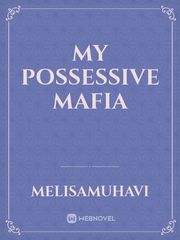 MY POSSESSIVE MAFIA Book