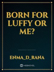 Born For Luffy or Me? Book