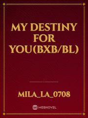 my destiny for you(BXB/BL) Book