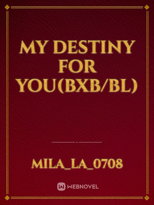 my destiny for you(BXB/BL)