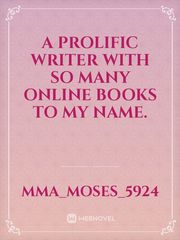 A prolific writer with so many online books to my name. Book