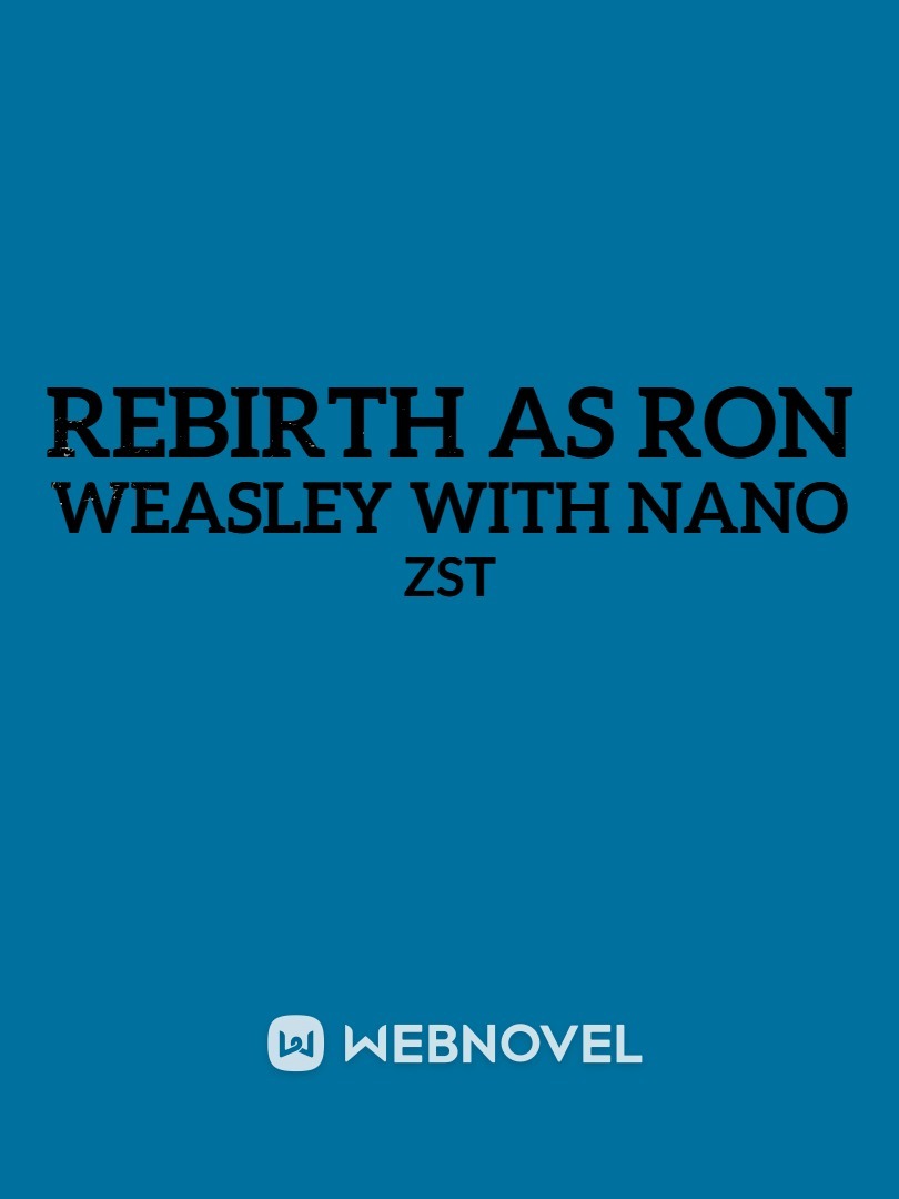 Rebirth as Ron Weasley with Nano Book