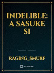 Indelible: A Sasuke SI Book