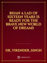 Bhan a lad of sixteen years is ready for the brave new world of dreams Book