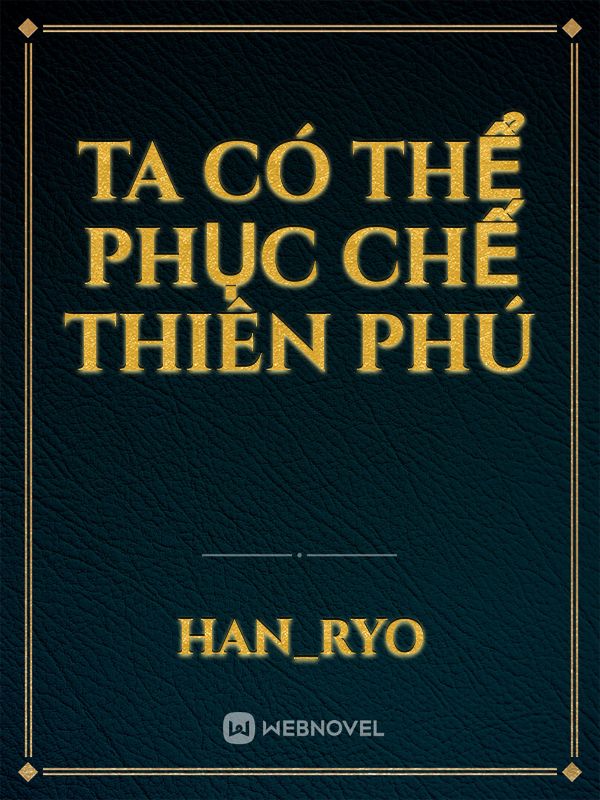 Ta có thể phục chế thiên phú