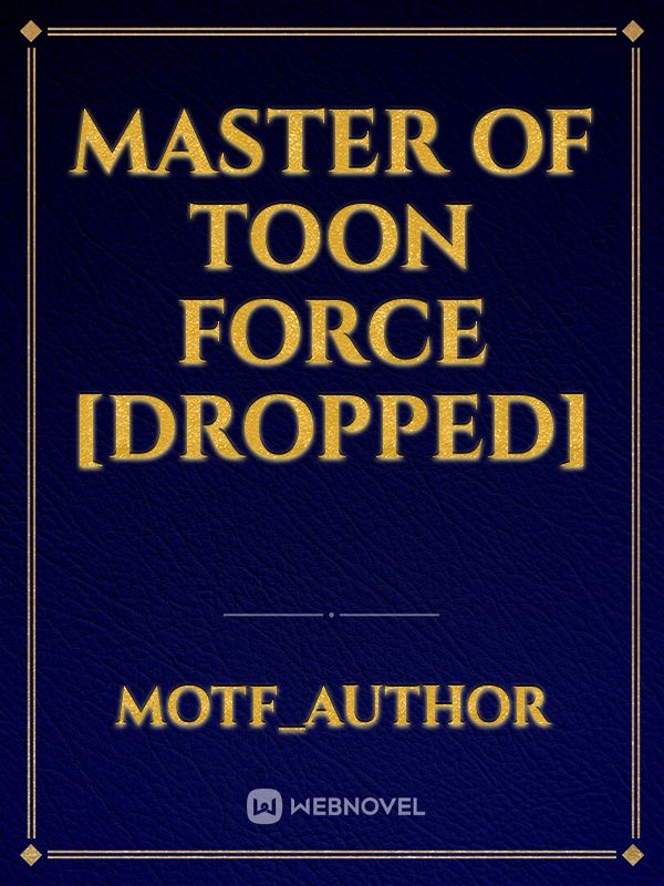 Master of toon force [Dropped]