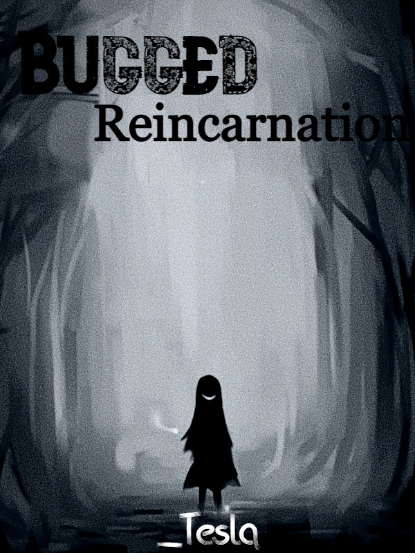 Bugged Reincarnation