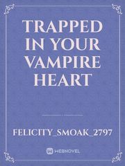 Trapped in your vampire heart Book