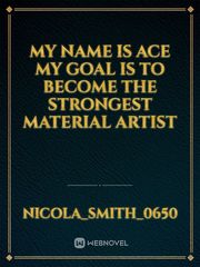 my name is ace my goal is to become the strongest material artist Book