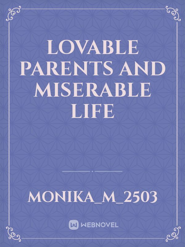 Lovable parents and miserable life