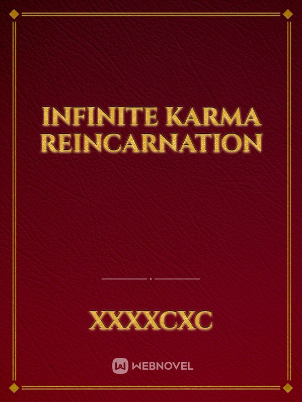 Infinite Karma Reincarnation