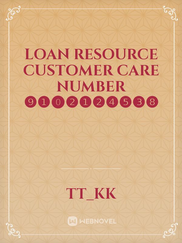 loan resource customer care number ❾❶⓿❷❶❷❹❺❸❽ Book