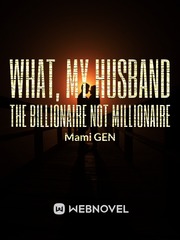 What, My Husband the Billionaire not Millionaire Book