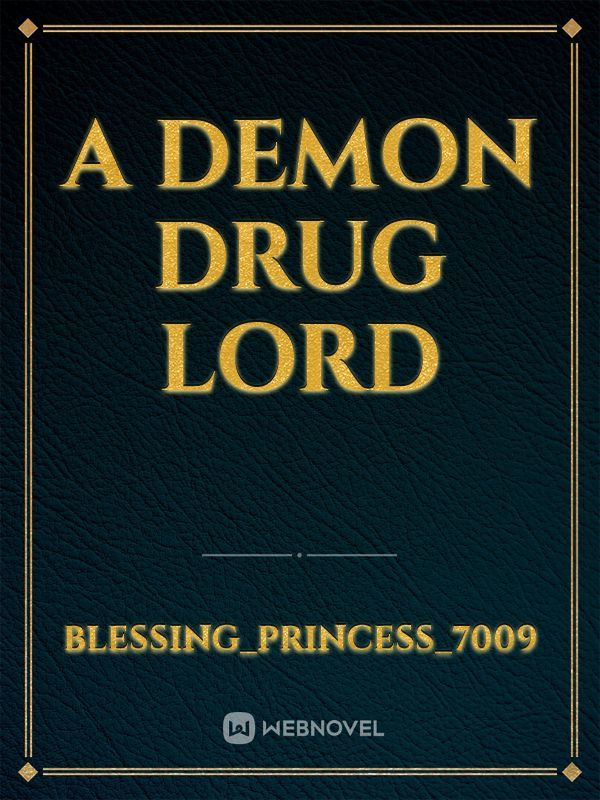 A demon drug Lord