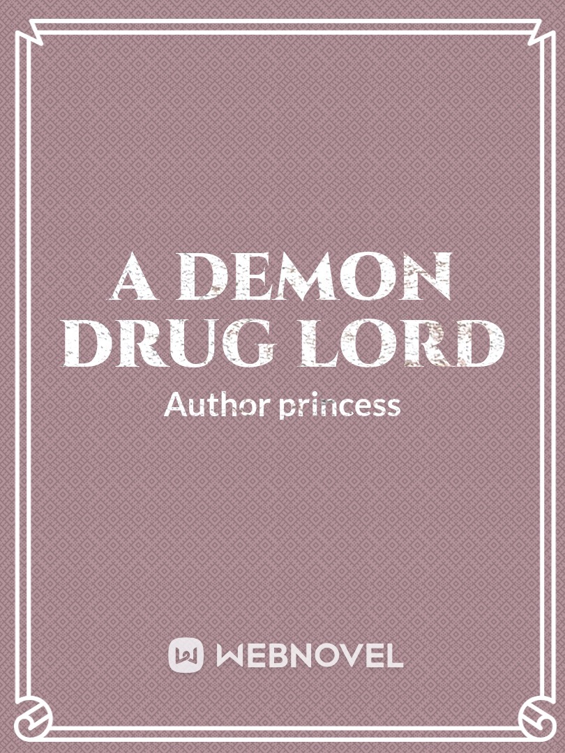 A Demon Drug Lord