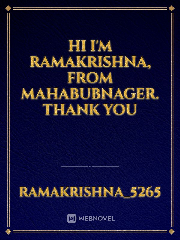 Hi I'm Ramakrishna, From mahabubnager. Thank you