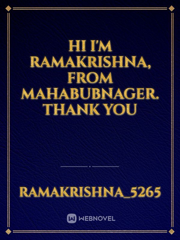Hi I'm Ramakrishna, From mahabubnager. Thank you