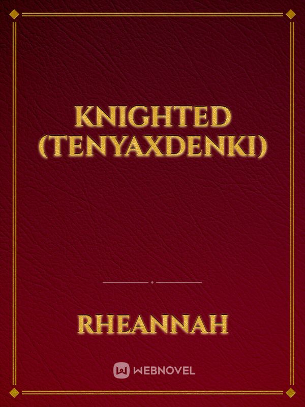 Knighted (TenyaxDenki)