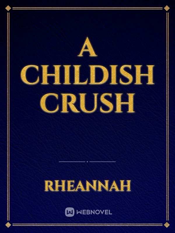 A childish Crush