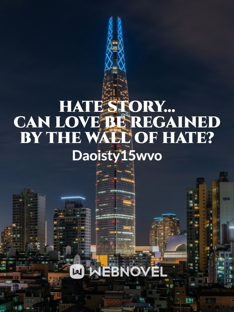 Hate Story...
Can love be regained by the wall of hate? Book