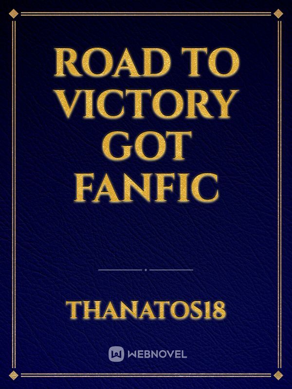 Road to Victory GoT fanfic
