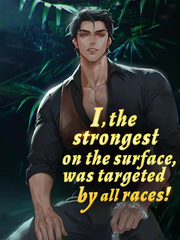 I, the strongest on the surface, was targeted by all races! Book