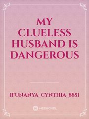 my clueless husband is dangerous Book