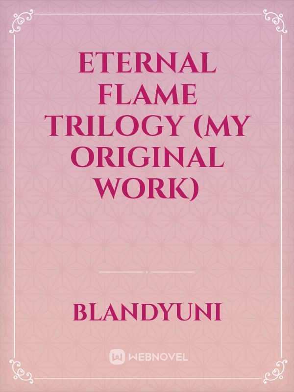 Eternal Flame trilogy (my original work)