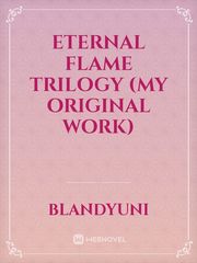 Eternal Flame trilogy (my original work) Book