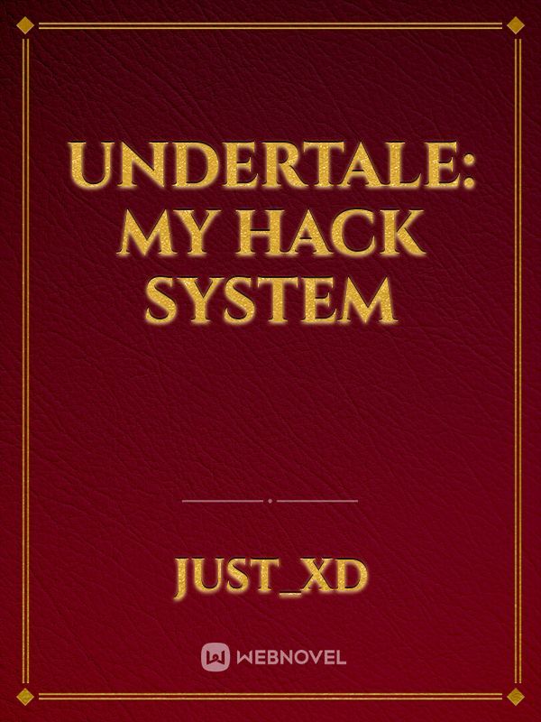 Undertale: My Hack System