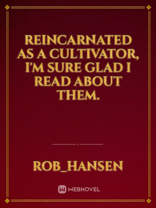 Reincarnated as a Cultivator, I'm sure glad I Read about them.