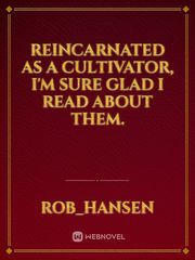 Reincarnated as a Cultivator, I'm sure glad I Read about them. Book