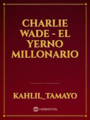 Charlie Wade - El Yerno Millonario Book
