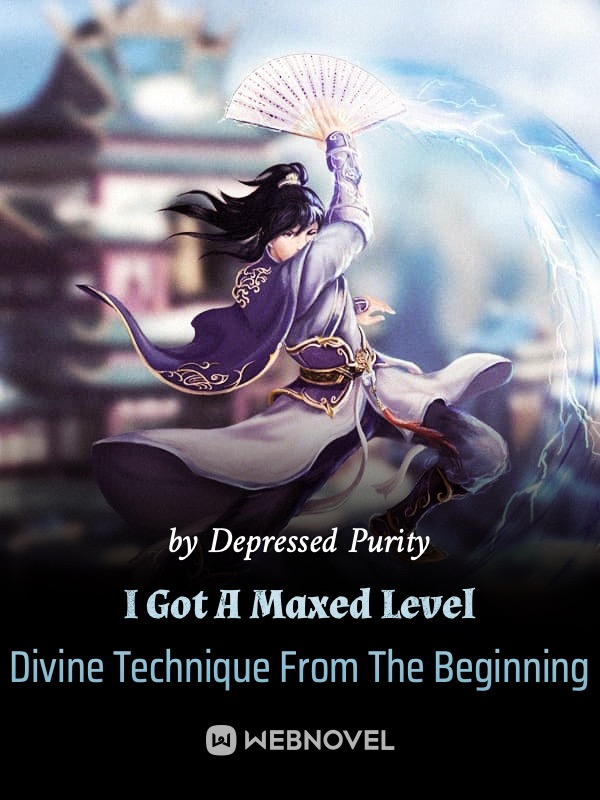 I Got A Maxed Level Divine Technique From The Beginning