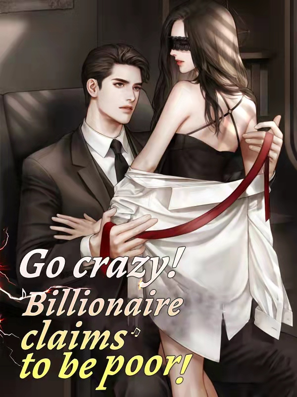 Go crazy! Billionaire claims to be poor! Book