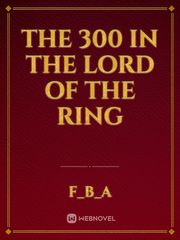 the 300 in the lord of the ring Book