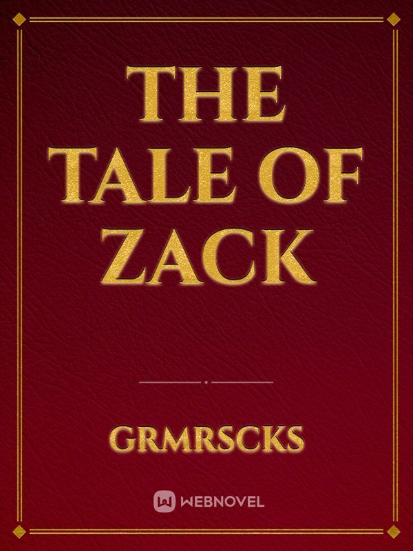 The Tale of Zack