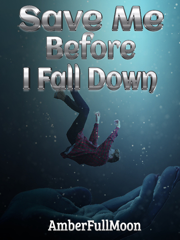 Save Me Before I Fall Down (Prologue) Book