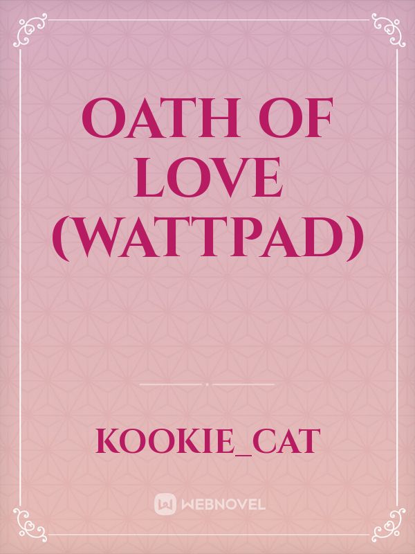 Oath of Love (wattpad) Book