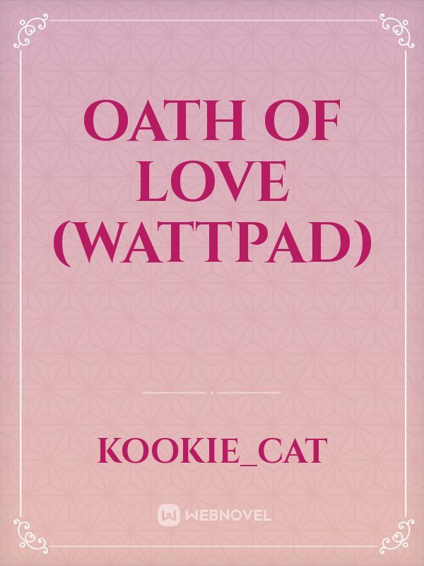 Oath of Love (wattpad)