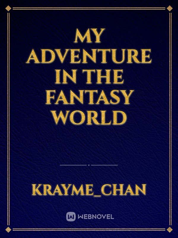 My adventure in the fantasy world