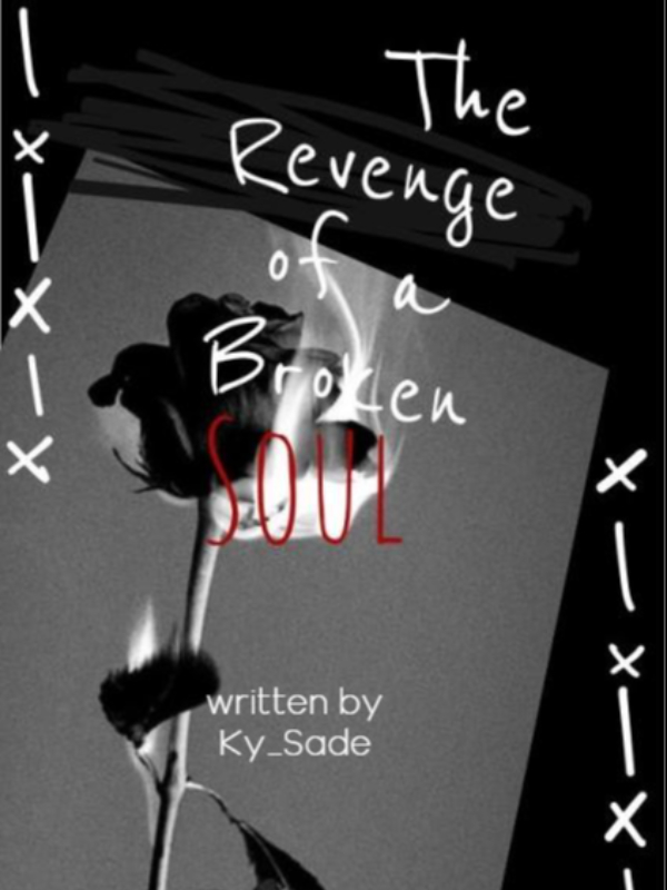 The Revenge of a Broken Soul