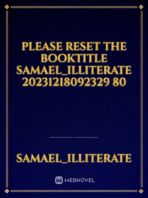 please reset the booktitle Samael_illiterate 20231218092329 80