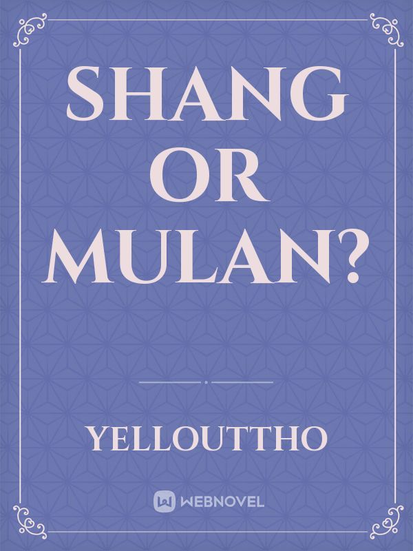 Shang or Mulan?