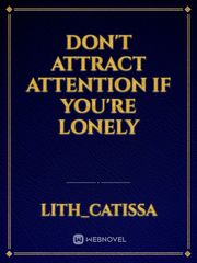 Don't attract Attention if you're lonely Book
