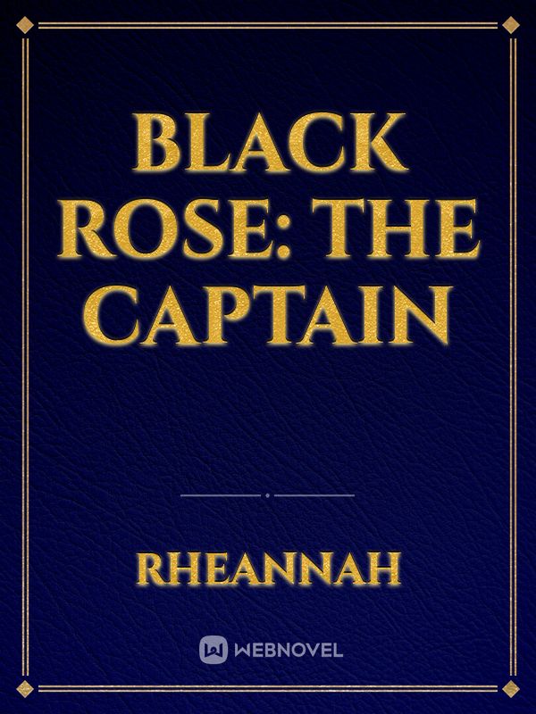 Black Rose: the captain